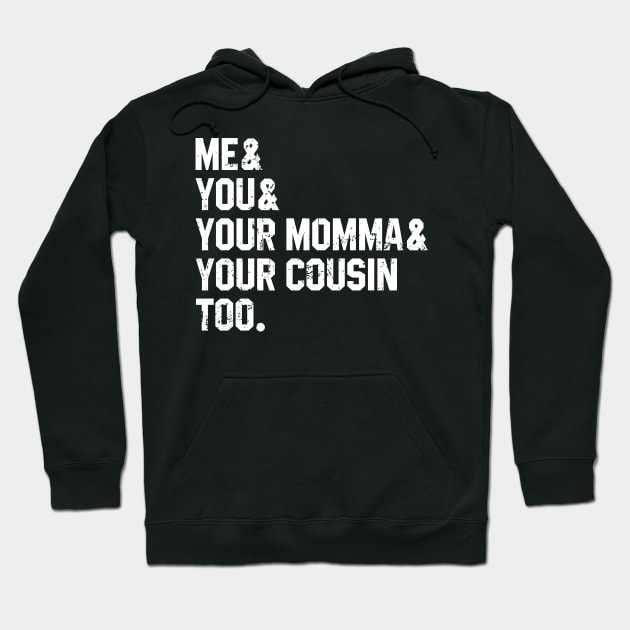 Me You Your Momma Your Cousin Too Hoodie by Sassy The Line Art